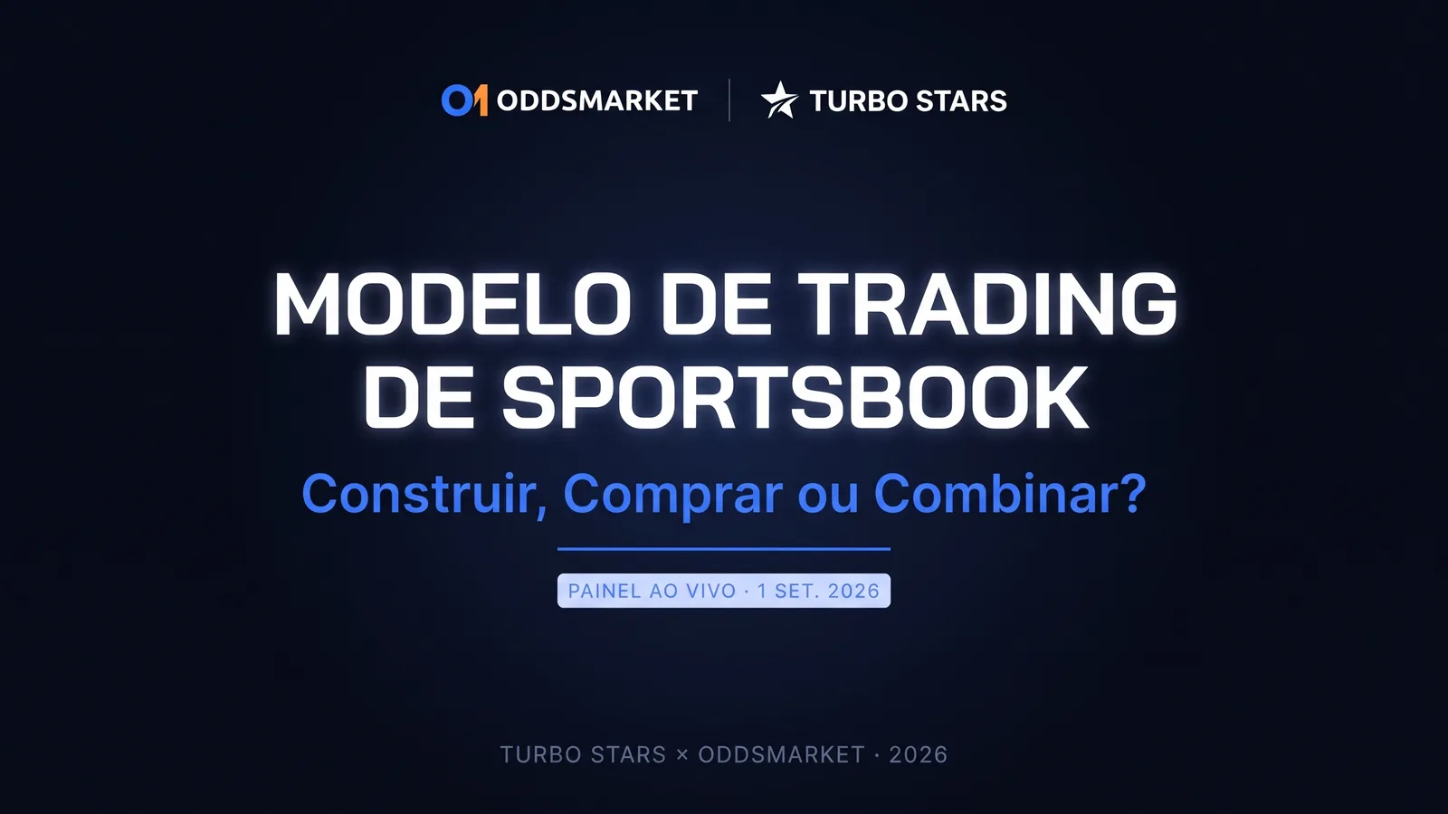 Modelo de Trading de Sportsbook — Construir, Comprar ou Combinar? Recap do painel ao vivo OddsMarket e Turbo Stars, 1 de setembro de 2026.