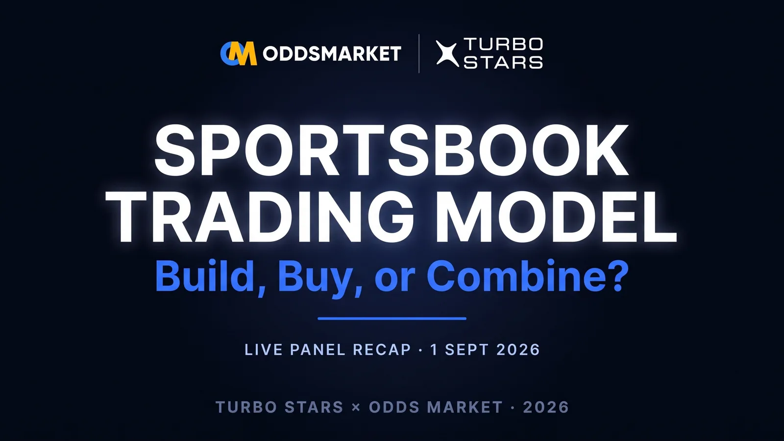 Sportsbook Trading Model — Build, Buy, or Combine? Odds Market and Turbo Stars live panel recap, 1 September 2026.